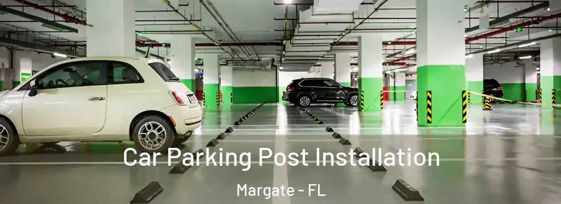 Car Parking Post Installation Margate - FL