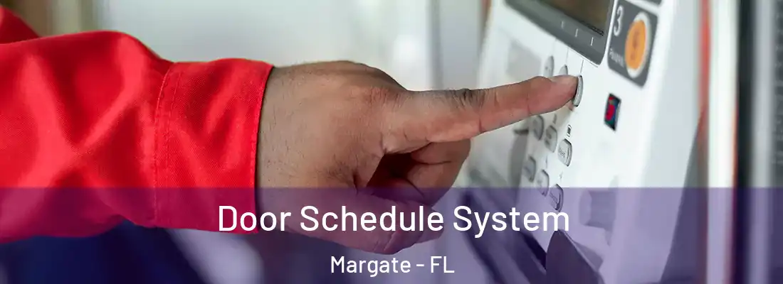  Door Schedule System Margate - FL