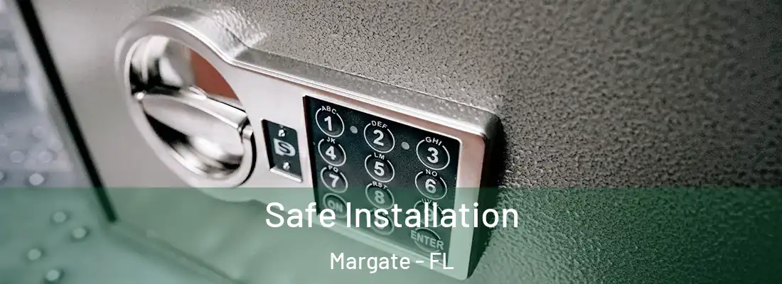  Safe Installation Margate - FL