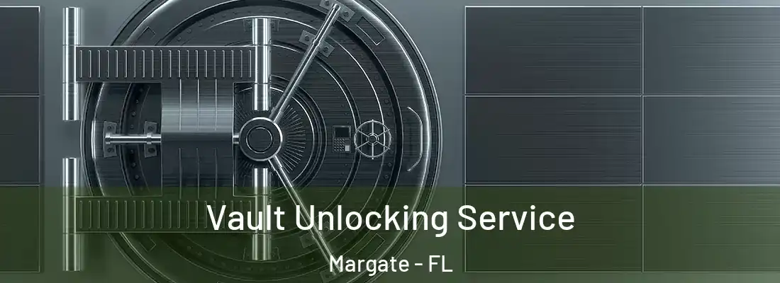  Vault Unlocking Service Margate - FL